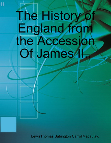 The History of England from the Accession Of James II.,