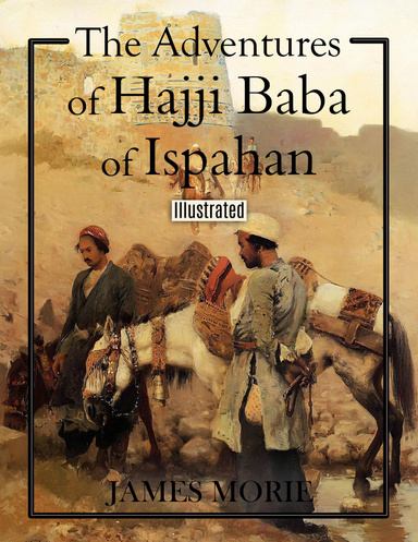 The Adventures of Hajji Baba of Ispahan (Illustrated)
