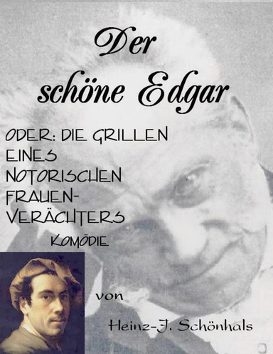 Der schöne Edgar oder die Grillen eines notorischen Frauenverächters