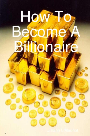 How To Become A Billionaire