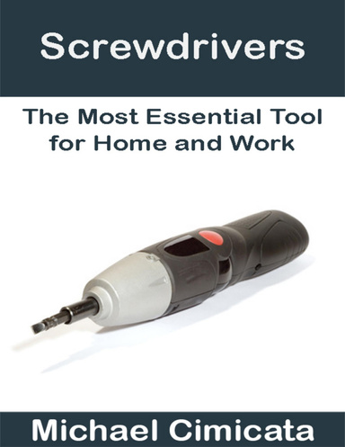 Screwdrivers: The Most Essential Tool for Home and Work