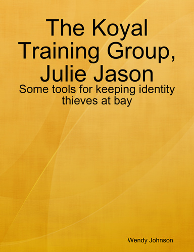 The Koyal Training Group, Julie Jason: Some tools for keeping identity thieves at bay