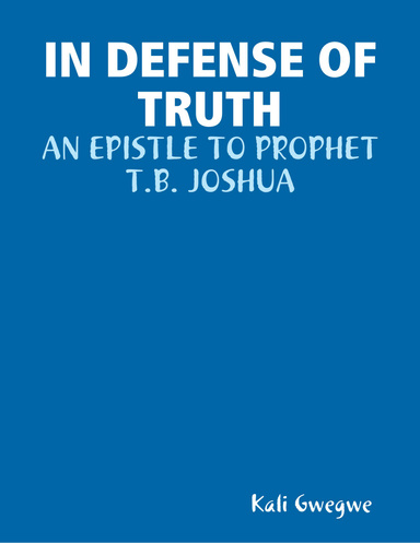 IN DEFENSE OF TRUTH: AN EPISTLE TO PROPHET T.B. JOSHUA