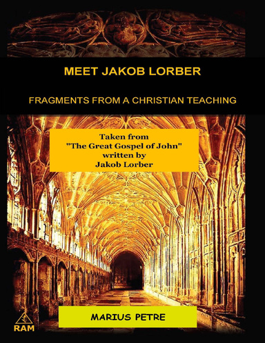 Meet Jakob Lorber: Fragments from a Christian Teaching
