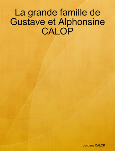 La grande famille de Gustave et Alphonsine CALOP