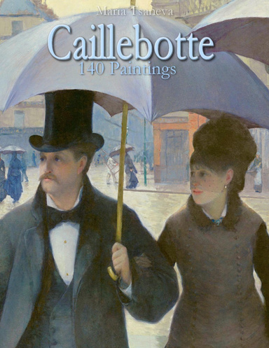 Caillebotte: 140 Paintings