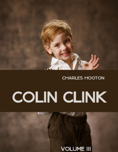 Colin Clink : Volume III (Illustrated)