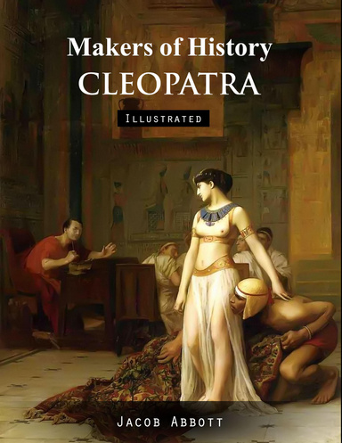 Makers of History: Cleopatra (Illustrated)