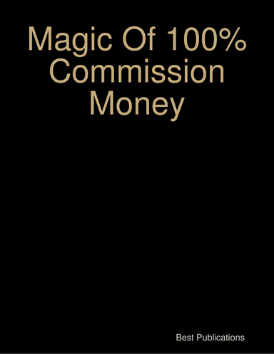 Magic Of 100% Commission Money