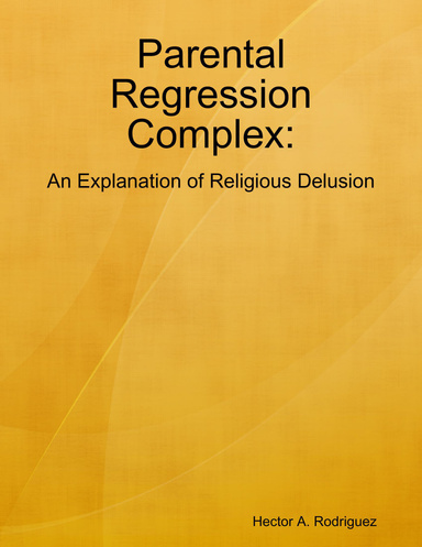 Parental Regression Complex: An Explanation of Religious Delusion