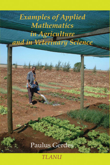Examples of Applied Mathematics in Agriculture and Veterinary Science