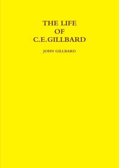 THE LIFE OF C.E.GILLBARD