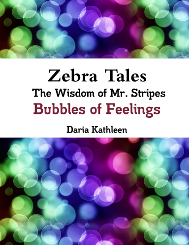 Zebra Tales - The Wisdom of Mr. Stripes - Bubbles of Feelings