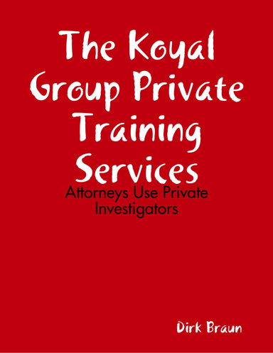 The Koyal Group Private Training Services: Attorneys Use Private Investigators