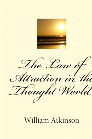 The Law of Attraction in the  Thought World