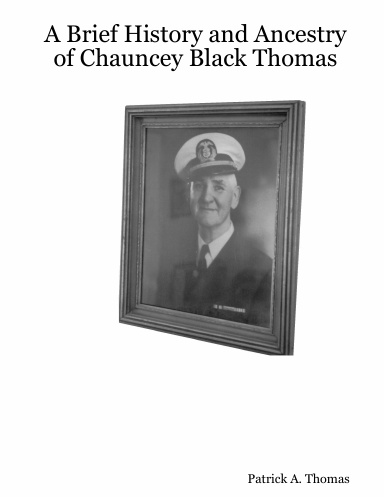 A Brief History and Ancestry of Chauncey Black Thomas