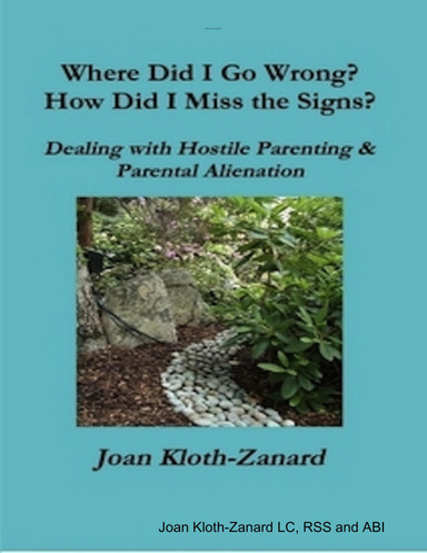 Where Did I Go Wrong?  How Did I Miss the Signs? - Dealing with Hostile Parenting & Parental Alienation