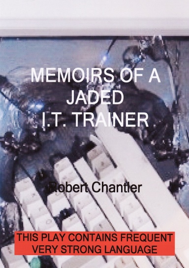 MEMOIRS OF A JADED I T TRAINER