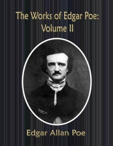 The Works of Edgar Poe: Volume II