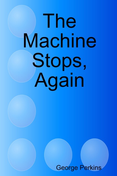 The Machine Stops, Again