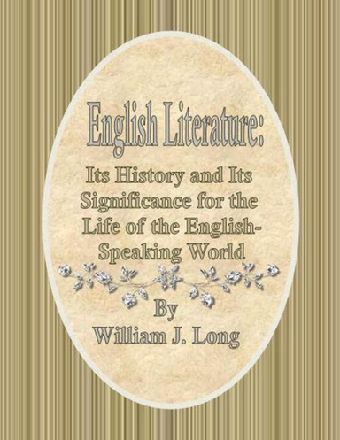 English Literature: Its History and Its Significance for the Life of the English-Speaking World