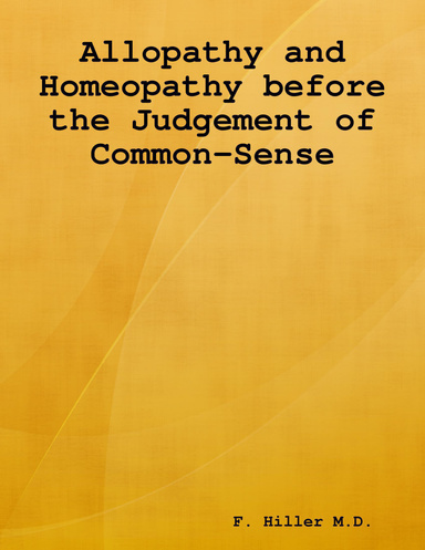 Allopathy and Homeopathy before the Judgement of Common-Sense