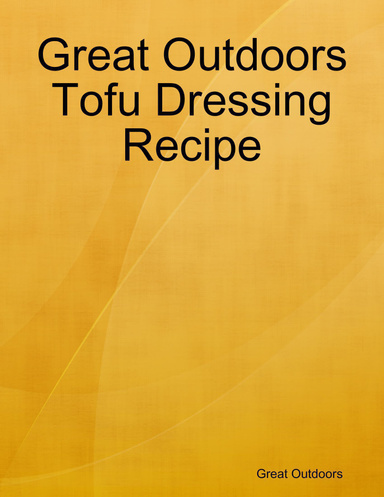 Great Outdoors Tofu Dressing Recipe