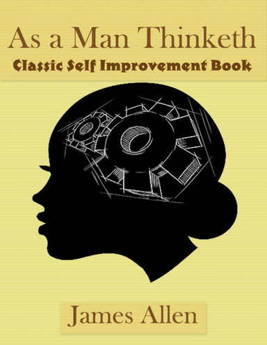 As a Man Thinketh - Classic Self Improvement Book