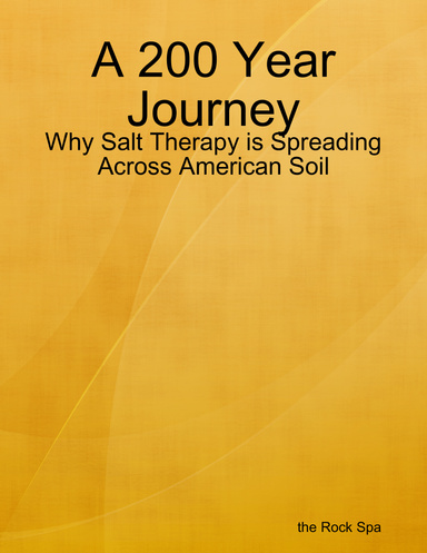 A 200 Year Journey: Why Salt Therapy is Spreading Across American Soil
