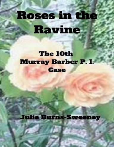 Roses in the Ravine : The 10th Murray Barber P.I. case