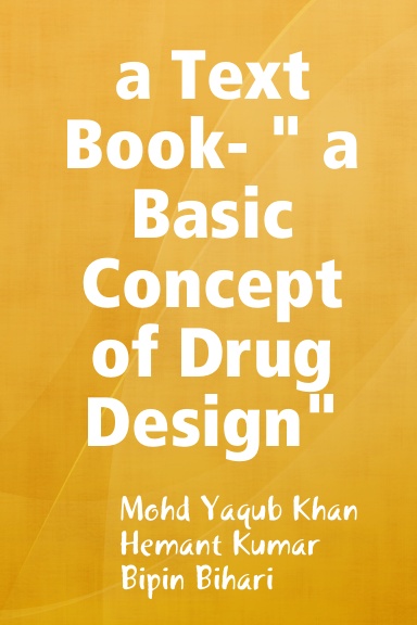a Text Book- " a Basic Concept of Drug Design"