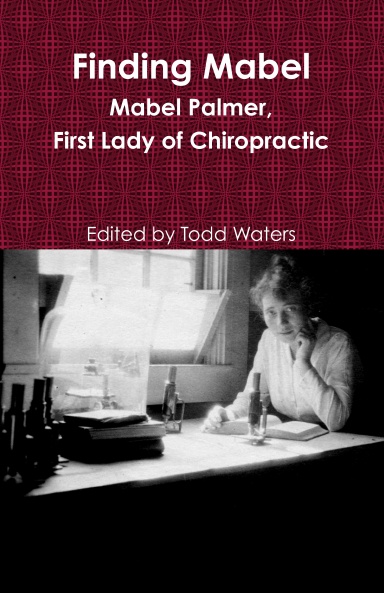 Finding Mabel: Mabel Palmer, First Lady of Chiropractic