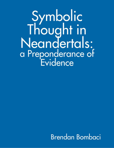 Symbolic Thought in Neandertals: A Preponderance of Evidence