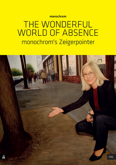 The Wonderful World of Absence - Monochrom's Zeigerpointer