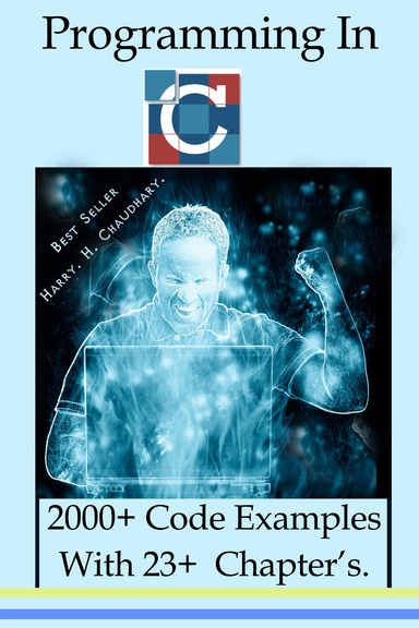 Programming in C : 2000+ Code Examples with 23+  Chapter’s.