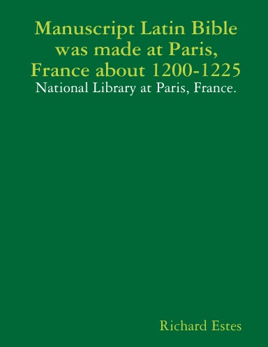 Manuscript Latin Bible was made at Paris, France about 1200-1225 - National Library at Paris, France.