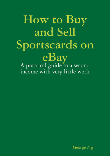 How to Buy and Sell Sportscards on eBay: A practical guide to making a second income with little work