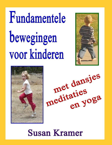 Fundamentele bewegingen voor kinderen met dansjes, meditaties, en yoga