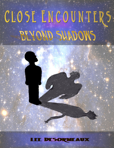 Close Encounters Beyond Shadows