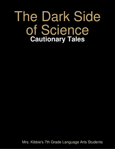 The Dark Side of Science: Cautionary Tales