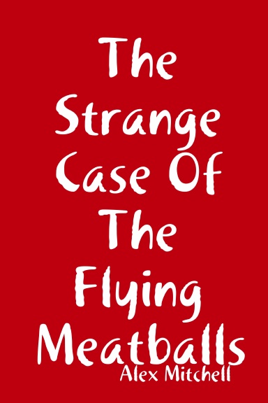 The Strange Case Of The Flying Meatballs