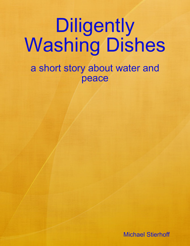 Diligently Washing Dishes: a Short Story About Water and Peace