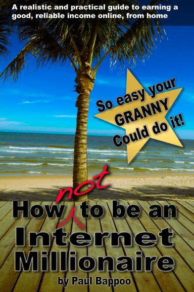 How NOT to be an Internet Millionaire