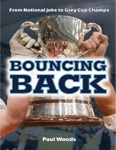 Bouncing Back: From National Joke to Grey Cup Champs