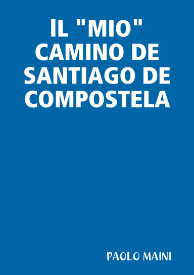 lL "MIO" CAMINO DE SANTIAGO DE COMPOSTELA