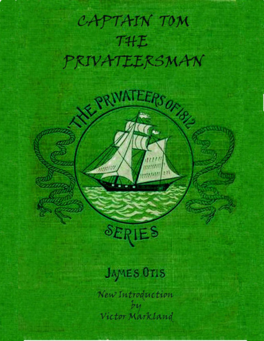 Captain Tom, the Privateersman : The Privateers of 1812 Series