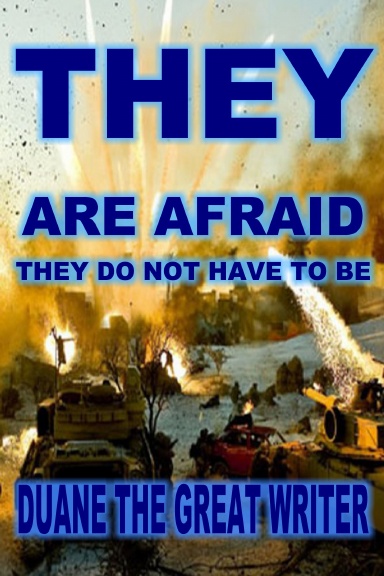 THEY ARE AFRAID THEY DO NOT HAVE TO BE