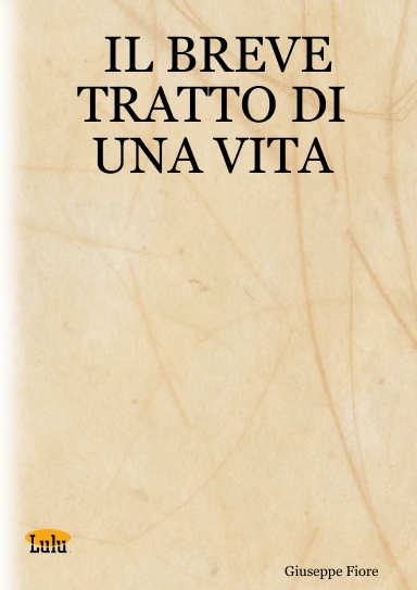 IL BREVE TRATTO DI UNA VITA