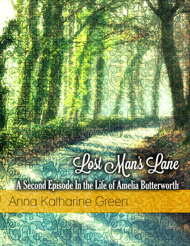 Lost Man's Lane: A Second Episode In the Life of Amelia Butterworth