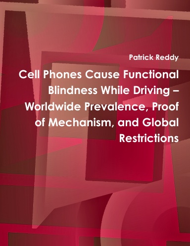 Cell Phones Cause Functional Blindness While Driving – Worldwide Prevalence, Proof of Mechanism, and Global Restrictions